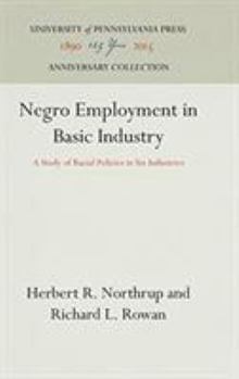 Hardcover Negro Employment in Basic Industry: A Study of Racial Policies in Six Industries Book