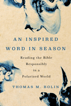 Paperback An Inspired Word in Season: Reading the Bible Responsibly in a Polarized World Book