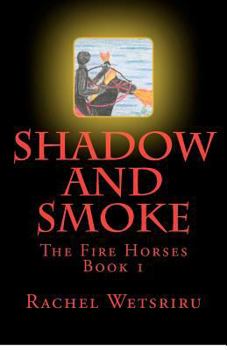 Paperback Shadow and Smoke: The Fire Horses Book 1 Book