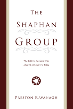 Hardcover The Shaphan Group: The Fifteen Authors Who Shaped the Hebrew Bible Book