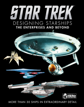 Hardcover Star Trek Designing Starships Volume 1: The Enterprises and Beyond Book