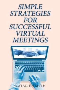 Paperback Simple Strategies for Successful Virtual Meetings Book