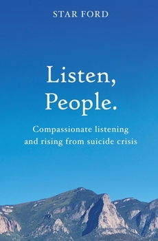 Paperback Listen, People: Compassionate listening and rising from suicide crisis Book