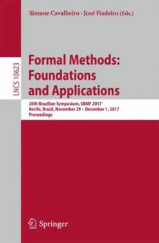 Paperback Formal Methods: Foundations and Applications: 20th Brazilian Symposium, Sbmf 2017, Recife, Brazil, November 29 -- December 1, 2017, Proceedings Book