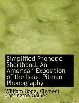 Paperback Simplified Phonetic Shorthand. an American Exposition of the Isaac Pitman Phonography [Large Print] Book