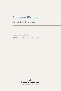 Maurice Blondel: La sainteté de la raison (HR.PHILO.ESPRIT)
