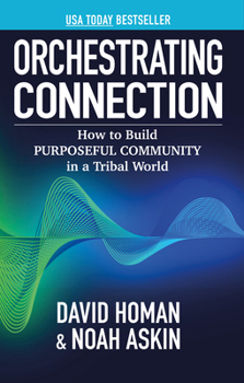 Paperback Orchestrating Connection: How to Build Purposeful Community in a Tribal World Book
