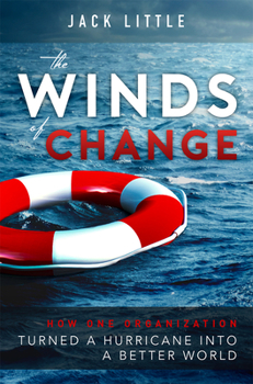 Paperback The Winds of Change: How One Organization Turned a Hurricane Into a Better World Book