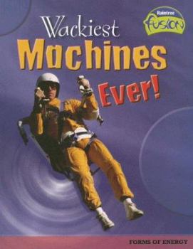 Paperback Wackiest Machines Ever!: Forms of Energy Book