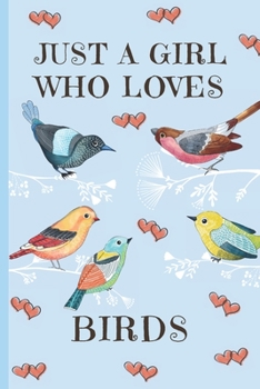 Paperback Just A Girl Who Loves Birds: Bird Gifts: Cute Novelty Notebook Gift: Lined Paper Paperback Journal Book