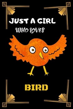 Paperback Just A Girl Who Loves Bird: A Nice Gift Idea For Bird Lovers Funny Gifts Journal Lined Notebook Book