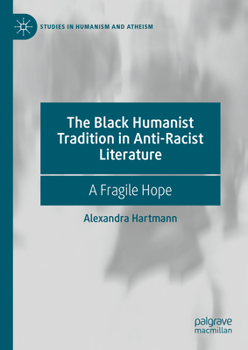 Hardcover The Black Humanist Tradition in Anti-Racist Literature: A Fragile Hope Book