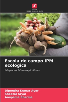 Escola de campo IPM ecológica: Integrar os futuros agricultores (Portuguese Edition)