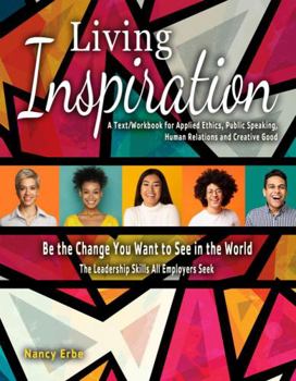 Spiral-bound Living Inspiration: A Text/Workbook for Applied Ethics, Public Speaking, Human Relations and Creative Good Book