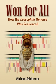 Hardcover Won for All: How the Drosophila Genome Was Sequenced Book