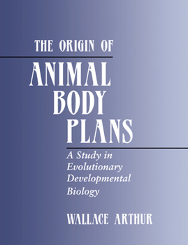 Paperback The Origin of Animal Body Plans: A Study in Evolutionary Developmental Biology Book