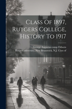 Paperback Class Of 1897, Rutgers College, History To 1917 Book