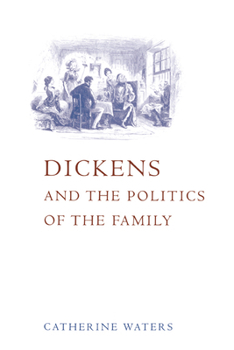 Hardcover Dickens and the Politics of the Family Book
