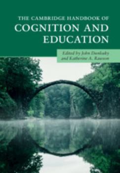 The Cambridge Handbook of Cognition and Education - Book  of the Cambridge Handbooks in Psychology