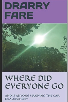 Paperback Where Did Everyone Go: And Is Anyone Manning the Car Dealerships? Book