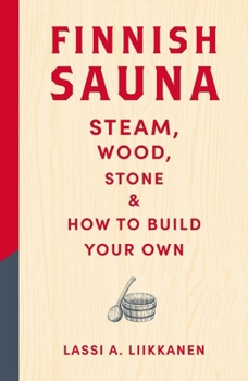 Hardcover Finnish Sauna: Steam, Wood, Stone and How to Build Your Own Book