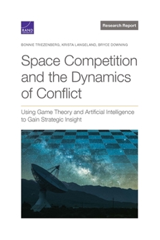 Paperback Space Competition and the Dynamics of Conflict: Using Game Theory and Artificial Intelligence to Gain Strategic Insight Book