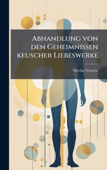 Abhandlung von den Geheimnissen keuscher Liebeswerke (German Edition)