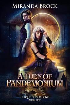 A Turn of Pandemonium - Book #1 of the Cirque du Shadow