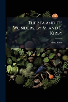 Paperback The Sea and Its Wonders, by M. and E. Kirby Book