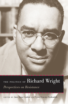 Paperback The Politics of Richard Wright: Perspectives on Resistance Book