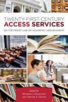 Paperback 21st Century Access Services: On the Frontline of Academic Book