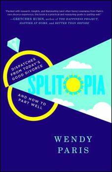 Paperback Splitopia: Dispatches from Today's Good Divorce and How to Part Well Book