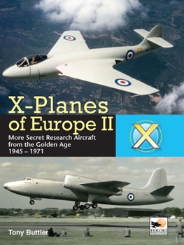 Hardcover X-Planes of Europe II: More Secret Research Aircraft from the Golden Age Book