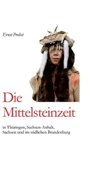 Die Mittelsteinzeit in Thüringen, Sachsen-Anhalt, Sachsen und im südlichen Brandenburg (German Edition)
