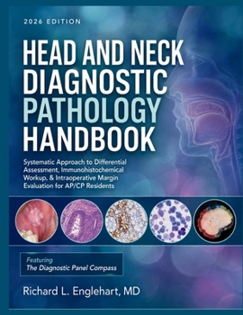 Paperback Head and Neck Diagnostic Pathology Handbook: Systematic Approach to Differential Assessment, Immunohistochemical Workup, & Intraoperative Margin Evalu Book