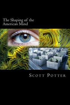 Paperback The Shaping of the American Mind: A discourse on the ways we acquire knowledge Book