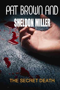 Pat Brown And Sheldon Miller: The Secret Death: The Death Of Pat And Sheldon