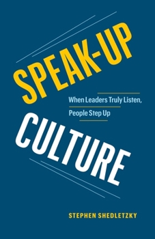 Paperback Speak-Up Culture: When Leaders Truly Listen, People Step Up Book