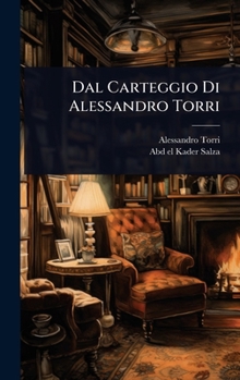Dal Carteggio Di Alessandro Torri (Italian Edition)