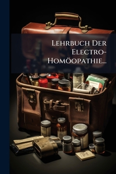 Paperback Lehrbuch Der Electro-Homöopathie... [German] Book