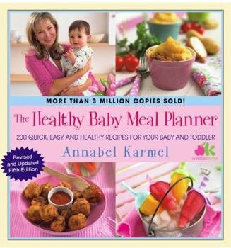 Hardcover The Healthy Baby Meal Planner: 200 Quick, Easy, and Healthy Recipes for Your Baby and Toddler Book