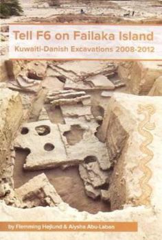 Hardcover Tell F6 on Failaka Island: Kuwaiti-Danish Excavations 2008-2012 Book