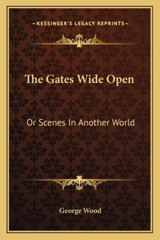 Paperback The Gates Wide Open: Or Scenes In Another World Book