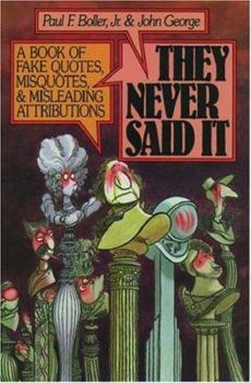 Hardcover They Never Said It: A Book of Fake Quotes, Misquotes, and Misleading Attributions Book