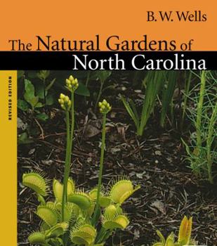 The Natural Gardens of North Carolina (Chapel Hill Book) - Book  of the Chapel Hill Books
