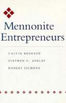 Mennonite Entrepreneurs (Center Books in Anabaptist Studies) - Book  of the Center Books in Anabaptist Studies