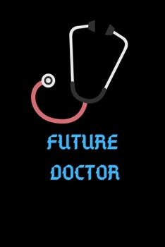 Future Doctor: Especially for future doctor.Gift for doctor birthday or friends close one.Cool Birthday Present journal notebook for doctor's office funny sarcastic humor gift for medical students