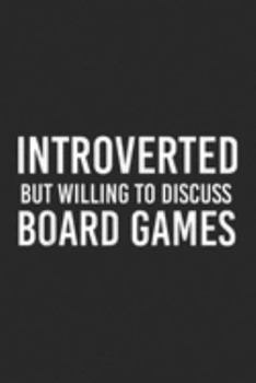 Introverted But Willing To Discuss Board Games: Introverted But Willing To Discuss Board Games For Men Journal/Notebook Blank Lined Ruled 6x9 100 Pages
