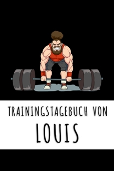 Paperback Trainingstagebuch von Louis: Personalisierter Tagesplaner f?r dein Fitness- und Krafttraining im Fitnessstudio oder Zuhause [German] Book