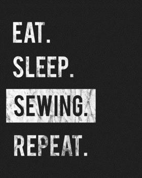 Paperback Eat Sleep Sewing Repeat: Enthusiasts Gratitude Journal Planner 386 Pages Notebook Black Print 193 Days 8"x10" Thick Book